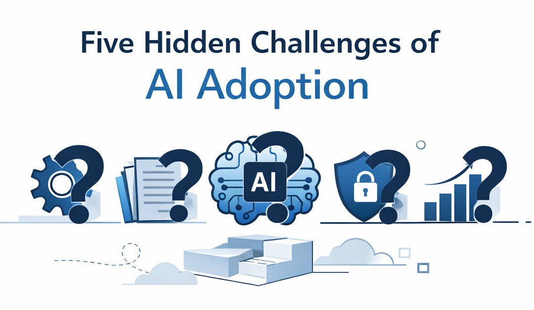 The Five Hidden Challenges of AI Adoption Nobody Talks About